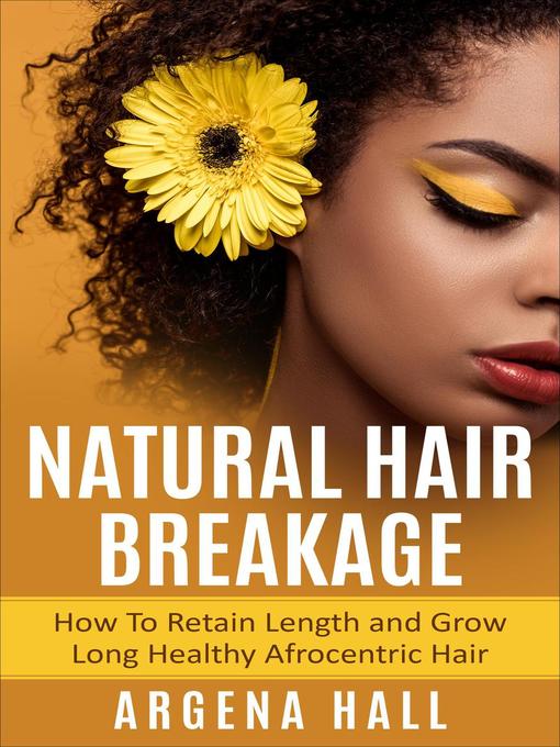 Title details for Natural Hair Breakage by Argena Hall - Available